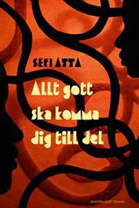 Atta, Sefi (2010). Allt gott ska komma dig till del. Stockholm: Tranan