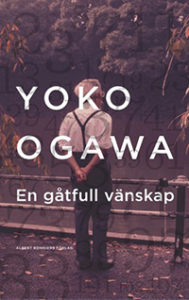 Ogawa, Yoko. 2011. En gåtfull vänskap. Stockholm: Bonnier Översättning: Vibeke Emond